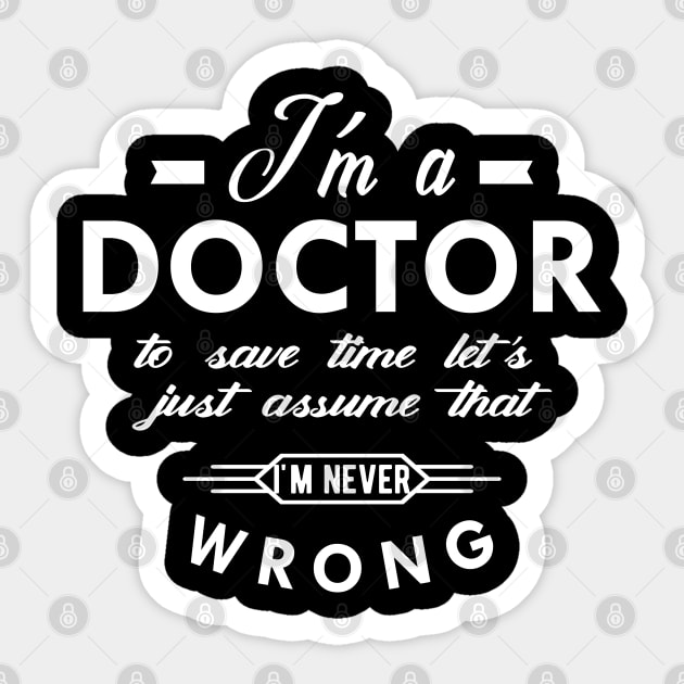 Doctor - I'm a doctor to save time Sticker by KC Happy Shop